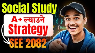 Class 10 Social Study 🔥 How to Get A+ (4.0 GPA) in SEE 2082 | Smart Study Strategy + Topper Tips
