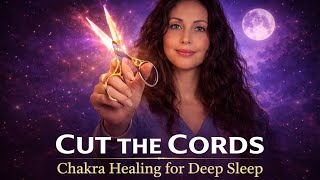 Cut the Cords & Sleep Free with Reiki Chakra Healing for Deep Rest (Past, Present & Future)
