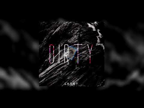 Larsy - Dirty (Official Audio)