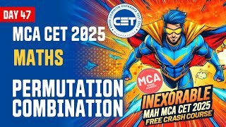Maths Permutation Combination for MAH MCA CET 2025 | DAY 47 🚀 INEXORABLE Free Crash Course 🔥