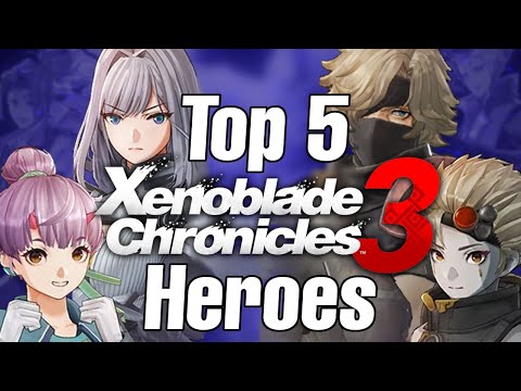 Top 5 Hero Characters - Xenoblade Chronicles 3