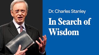In Search Of Wisdom – Dr. Charles Stanley