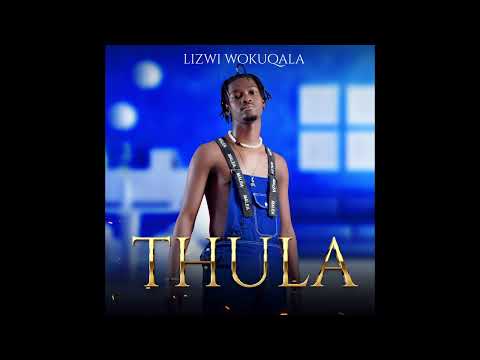 Lizwi Wokuqala_Thula(Official Audio)