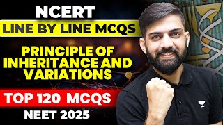 Top 120 MCQ Principles of Inheritance and Variation | NCERT Line by Line MCQs for NEET 2025