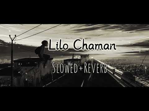 Lilo Chaman (Slowed Reverb) || Diler Kharakiya|| Official Song HD Edits
