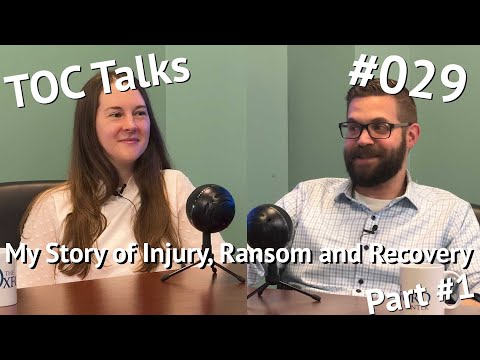 My Story of Injury, Ransom and Recovery TOC Talks: Ep. 29 Part 1