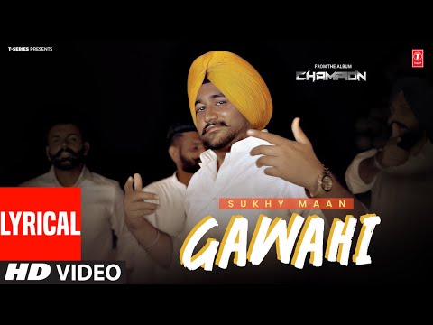 GAWAHI (Full Video) With Lyrics | SUKHY MAAN | LATEST PUNJABI SONGS 2025