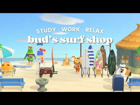 Bud’s Surf Shop 🏄🏽‍♀️ 1 Hour Beachy Ukulele Acoustic Guitar No Mid Ads ☀  Study Music | Work Aid 🎧