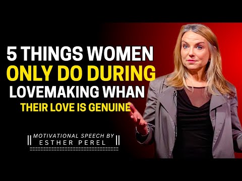 5 THINGS WOMEN ONLY DO DURING LOVEMAKING WHAN THEIR LOVE IS GENUINE| ESTHER PEREL MOTIVATION