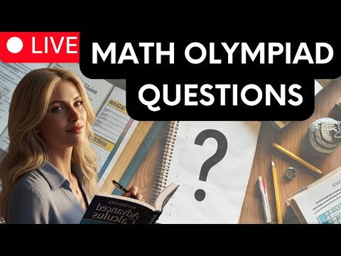 Math Olympiad Questions  LIVE