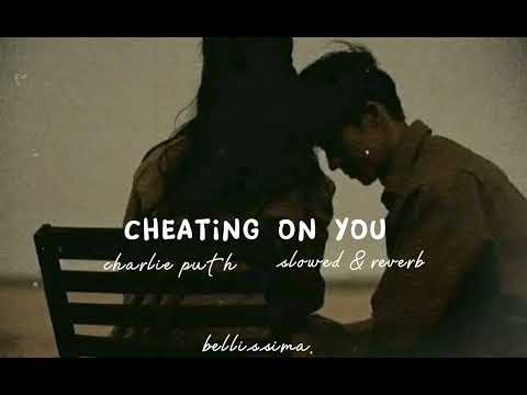 cheating on you {slowed & reverb} @charlieputh