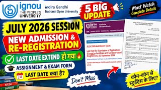 IGNOU 5 BIG UPDATE July 2026 Admission & Re-Registration Last Date Extended | Assignment & Exam Form
