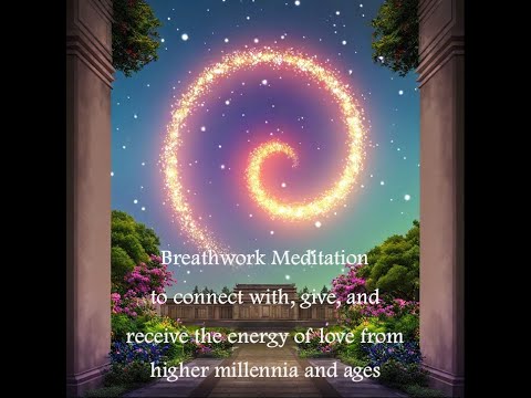 Breathwork meditation to connect with, give, and receive love from higher ages and millennia