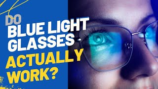 Do Blue Light Filter Glasses ACTUALLY Work?