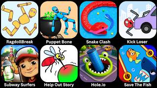 Regdoll Break, Puppet Break, Snake Clash, Kick Loser, Subway surfers, Help Out Story, Hole.io