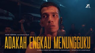 Naim Daniel - Adakah Engkau Menungguku feat. Tuju (Official Music Video)