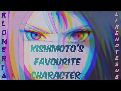 KISHIMOTO'S FAVOURITE CHARACTER
