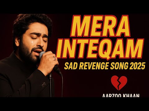 Mera Inteqam |  Sad Revenge Song 2025 | Aarzoo Khaan 