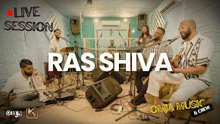 Ras Shiva | OMJA & Crew | The Live Series 2026