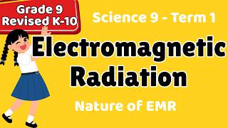 Electromagnetic Radiation | Grade 9 Science | Term 1 | Revised K to 10 Curriculum