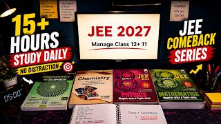 How I Study 15+ Hours Daily Without Getting Distracted | JEE Comeback Series | JEE 2027