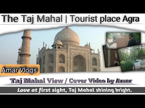 Taj Mahal View | Cover Video by Amar | Taj Mahal Tourist place | Amar Singh Sisodiya