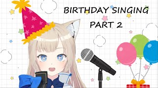 BIRTHDAY SINGING STREAM (Part 2)