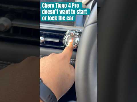Check Tiggo 4 Pro, push start button doesn’t want to respond, nor does the car key lock button