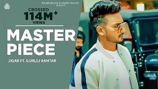 Master Piece (Official Video) : Jigar | Gurlej Akhtar | Desi Crew | Kaptaan |  Punjabi Song