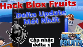 Cách Hack Blox Fruits 19🔥 Cập Nhập Delta X Mới Nhất Siêu Mượt Script Full Tiếng Việt Siêu Vip