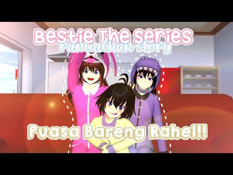 Bestie The Series/Ramadhan Story [Puasa Bareng Rahel] DRAMA SAKURA SCHOOL SIMULATOR