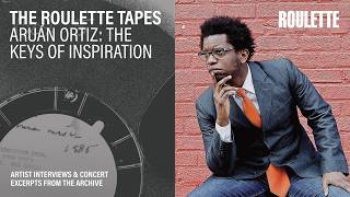 The Roulette Tapes: Aruán Ortiz