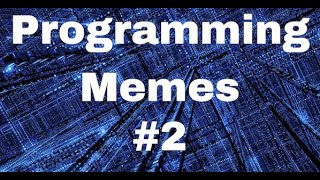 Coding Memes for Programmers Comp #2