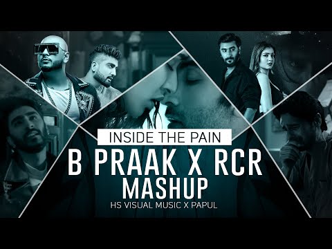 B Praak X RCR - Inside the Pain - Mashup 2023 | HS Visual Music x Papul