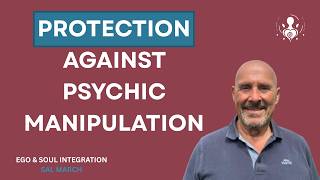 The Power of Thought Forms: Psychic Manipulation and how to protect yourself (Part 3)