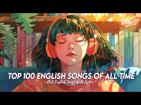 Top 100 Most Popular English Songs🌻Good Vibes Good Life | Chill Spotify Playlist Covers With Lyrics