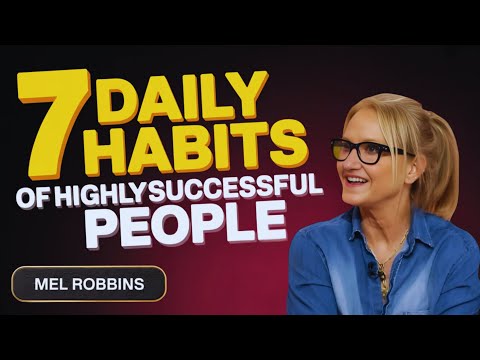 7 Daily Habits of Highly Successful People | Mel Robbins