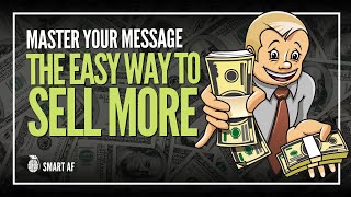 How to Sell More - Master Your Message
