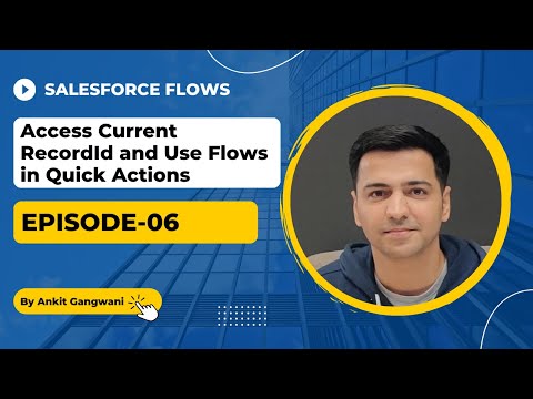 Episode 06: Access Current Record ID & Use Flows in Quick Actions
