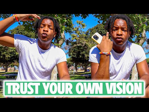 how you gonna win if you don't trust your vision ?