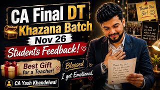 CA-Final DT Khazana Batch Nov 26 Students Feedback! Best Gift for a Teacher! Blessed|Yash Khandelwal