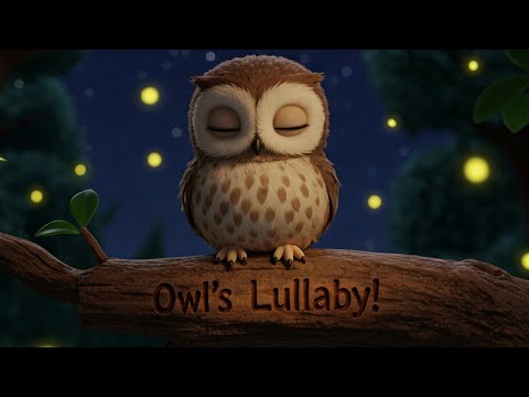 🌙🦉 Toddler Bedtime Owl Lullaby | Relaxing Bedtime Lullaby for Toddlers & Kids ✨