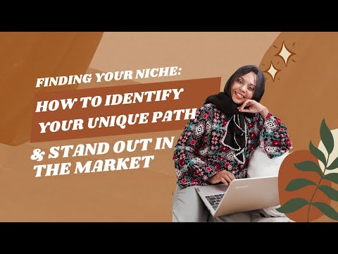 Finding Your Niche: How to Identify Your Unique Path and Stand Out in the Market