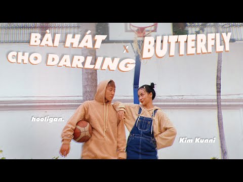 hooligan. & Kim Kunni - Bài Hát Cho Darling x Butterfly (Special Mash-up)