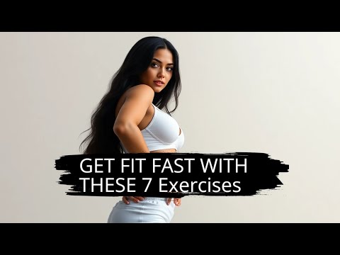 GET FIT FAST WITH THESE 7 Exercises