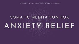 Somatic Meditation For Anxiety Relief