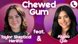 Why Can't God SHOW Himself?! Call Alyssa Ljub & Taylor SH | Chewed Gum 08.18.26