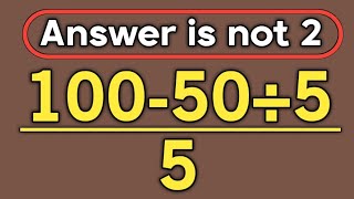 100-50÷5/5 = ❓ / Maybe 1 in 10 people can solve this math question / PEMDAS rules question 