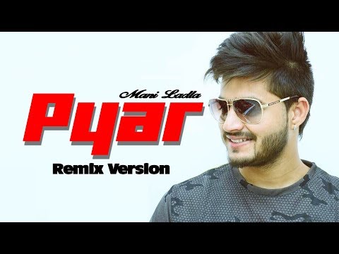 Pyaar Remix || Mani Ladla || J star || Ladla Music 2017