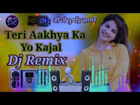 Teri Aakhya Ka Yo Kajal Super Hit Dj Remix Song New Haryanvi Dj Song Dj
